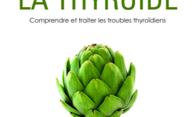 Comprendre et traiter les troubles thyroïdiens