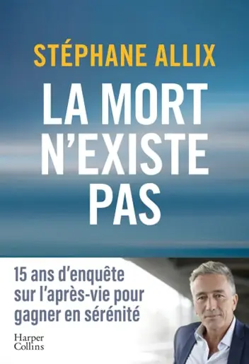 « La mort n’existe pas » : le voyage introspectif de Stéphane Allix à Travers l’au-delà
