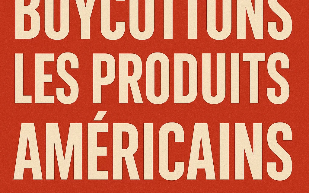 Boycotter les produits américains en 2025 : pourquoi et quelles alternatives ?
