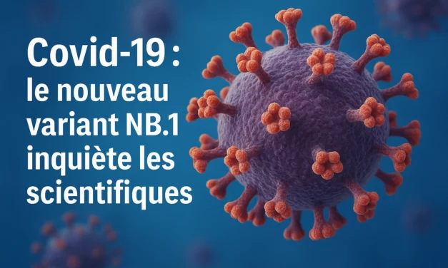 Covid-19 : le nouveau variant NB.1.8.1 inquiète les scientifiques