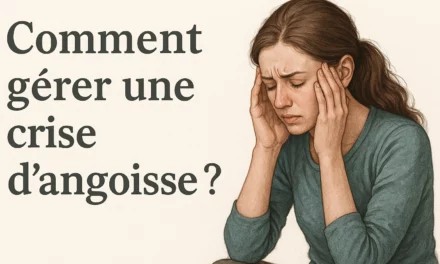 Comment gérer une crise d’angoisse ? 7 méthodes qui marchent