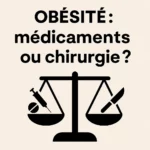 Obésité : faut-il choisir les médicaments ou la chirurgie bariatrique ?