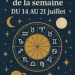 Horoscope semaine du 14 au 21 juillet 2025 pour chaque signe