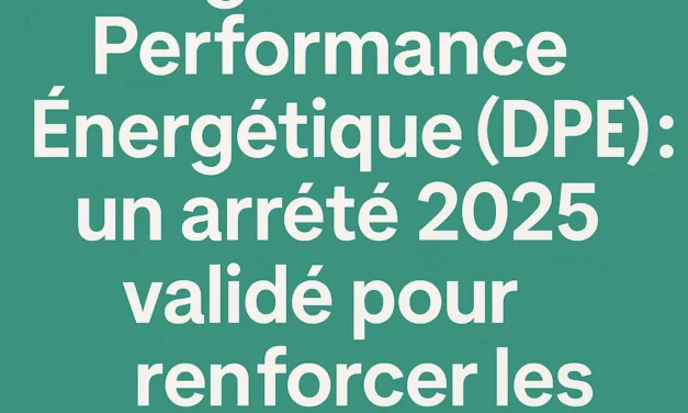 DPE : nouvel arrêté 2025 pour stopper les fraudes