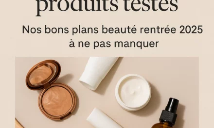 Bons plans beauté rentrée 2025 : codes promo et produits testés