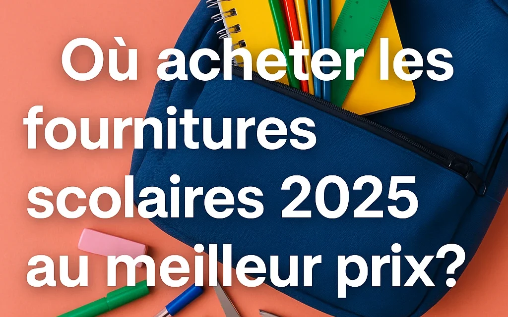 Fournitures scolaires 2025 : comparatif des meilleurs prix par enseigne