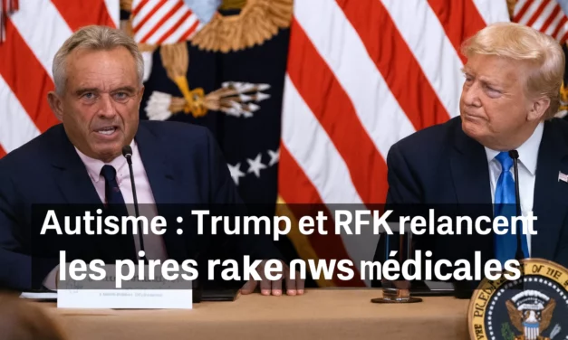 Autisme : Trump et RFK réactivent les pires fake news médicales