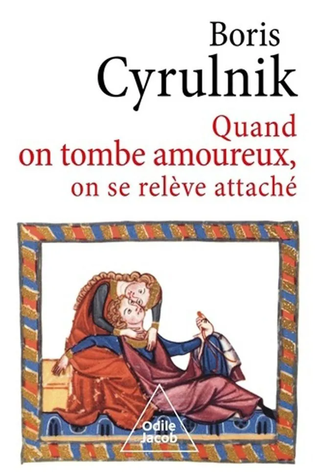 Couverture du livre Quand on tombe amoureux, on se relève attaché de Boris Cyrulnik, éditions Odile Jacob