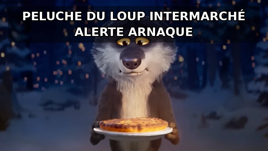 Peluche du loup Intermarché : alerte arnaque