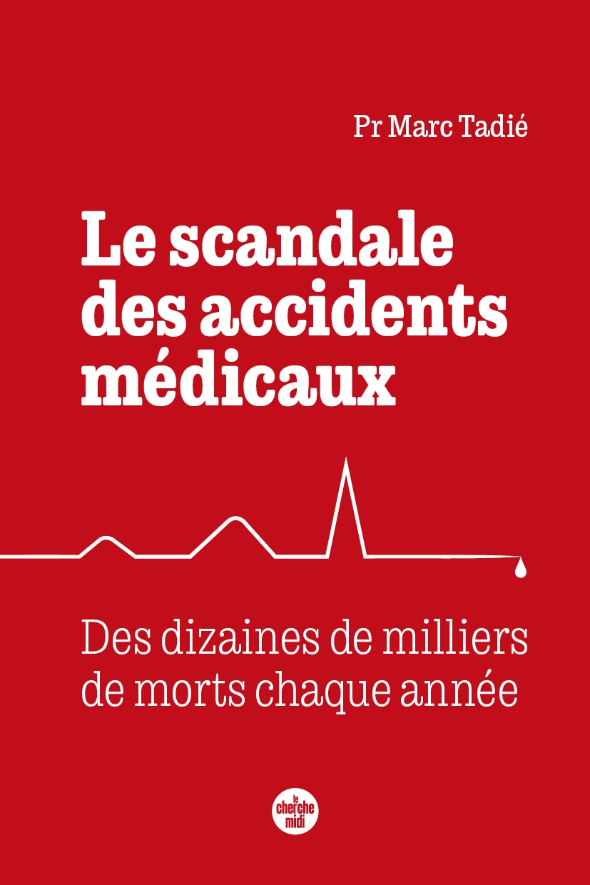 couverture du livre Le scandale des accidents médicaux Marc Tadié erreurs médicales en France hôpital infections nosocomiales